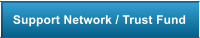 Support Network / Trust Fund
