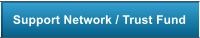Support Network / Trust Fund